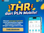 Semarak Idul Fitri, PLN Ajak Pelanggan Bayar Tagihan Lebih Awal Lewat PLN Mobile dengan Promo Spesial THR